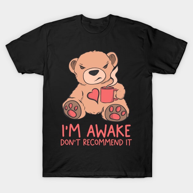 I’m awake - don’t recommend it T-Shirt by Jess Adams